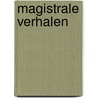 Magistrale verhalen by Thea van der Geest