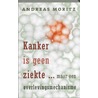 Kanker is geen ziekte door Andreas Moritz