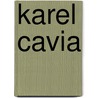 Karel Cavia by Rob Bouber