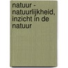 Natuur - natuurlijkheid, inzicht in de natuur door Weinreb