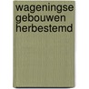 Wageningse gebouwen herbestemd by P. Leenknegt