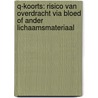 Q-koorts: risico van overdracht via bloed of ander lichaamsmateriaal by K. Groeneveld