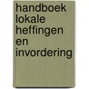 Handboek lokale heffingen en invordering by W.J. Hendriks