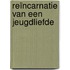 Reïncarnatie van een jeugdliefde