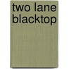 Two lane blacktop by M. Hellman