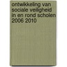 Ontwikkeling van sociale veiligheid in en rond scholen 2006 2010 by T. Mooij