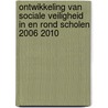 Ontwikkeling van sociale veiligheid in en rond scholen 2006 2010 door T. Mooij