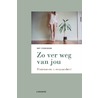 Zo ver weg van jou door Iny Driessen
