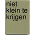 Niet klein te krijgen