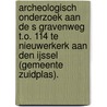 Archeologisch onderzoek aan de s Gravenweg t.o. 114 te Nieuwerkerk aan den IJssel (gemeente Zuidplas). door R.F. Engelse