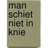 Man schiet niet in knie by Genootschap Onze Taal