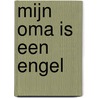Mijn oma is een engel by Marije Onstenk