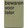 Bewaren voor later by Sacha Bronwasser