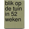 Blik op de Tuin in 52 weken door Anneke Duyvesteijn – van Veen