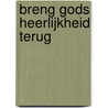 Breng Gods heerlijkheid terug by Randy Maxwell