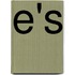 E's