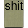 Shit by Jörg Schmitt-Kilian