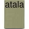 Atala by François René De Chateaubriand