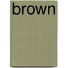 Brown by John McBrewster