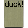 Duck! by Samuel Cornruff