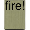 Fire! by Karen E. Spiller