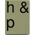 H & P