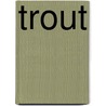 Trout by Jeff Kunerth