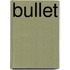 Bullet