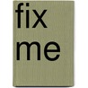 Fix Me door Rune Michaels