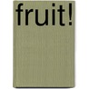 Fruit! door Ruth Owen