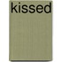 Kissed
