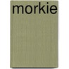 Morkie by Heather E. Schwartz