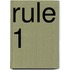 Rule 1