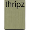 Thripz door Robert Farley