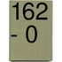 162 - 0