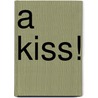 A Kiss! door Anne Marie Ryan