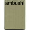 Ambush! door Lt. Col. Joshua Potter