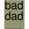 Bad Dad door Dave Lieber