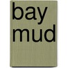 Bay Mud by John McBrewster