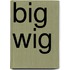 Big Wig