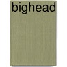 Bighead by Vince Cross