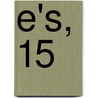 E's, 15 by Satol Yuiga