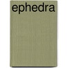 Ephedra by Frederic P. Miller
