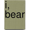 I, Bear door Benjamin Granger