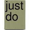 Just Do door Tina Wolff