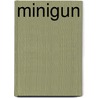 Minigun door John McBrewster