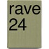 Rave 24