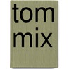 Tom Mix door Paul E. Mix