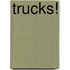 Trucks!
