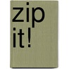 Zip It! door Jane Lindaman